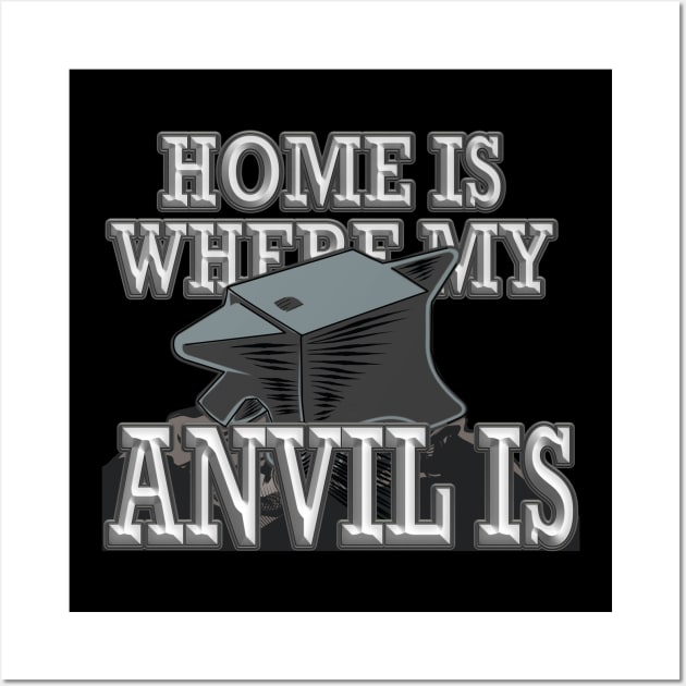 Home is Where My Anvil is - Blacksmith Knife Maker Wall Art by JTYDesigns